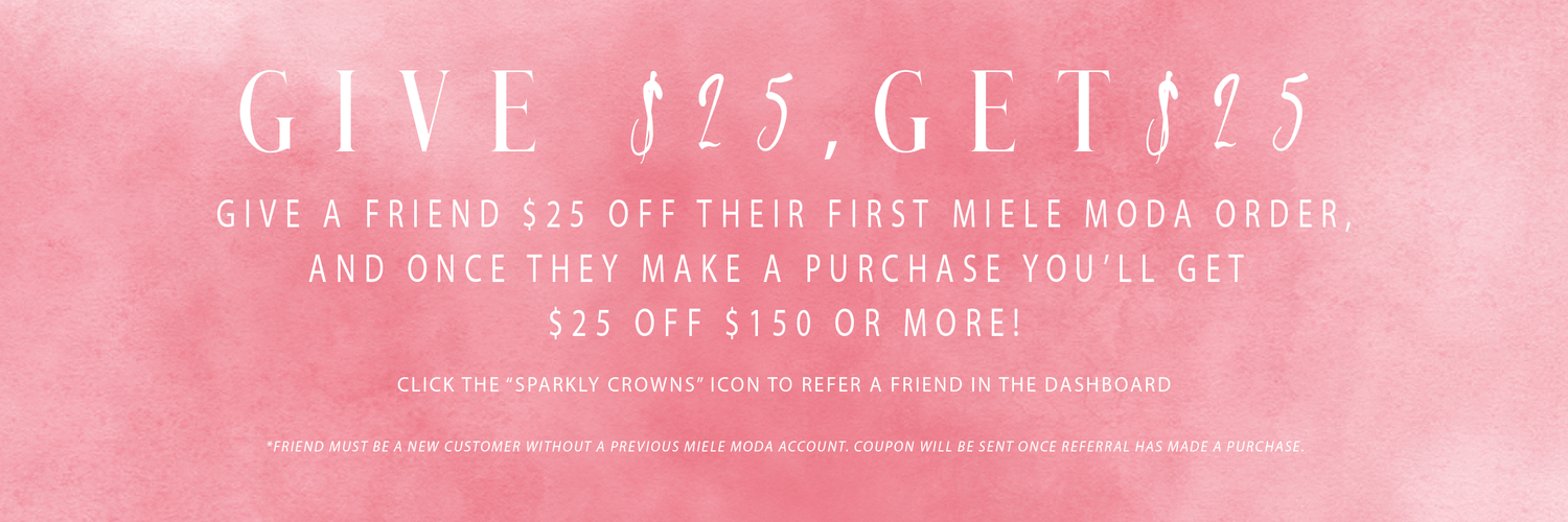 <alt>sparkly crowns rewards program banner give $25 to a friend and get $25 reward from miele moda luxury fashion boutique</alt>